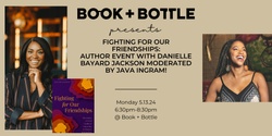 Banner image for Fighting for Our Friendships: Author Event with Danielle Bayard Jackson Moderated by Java Ingram!