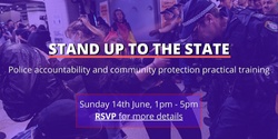 Banner image for STAND UP TO THE STATE: Police accountability and community protection practical training