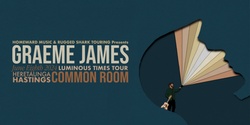 Banner image for Graeme James 'Luminous Times' Tour, Heretaunga/Hastings