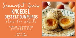 Banner image for Sommerfest Series - Knoedel -- Dessert Dumplings