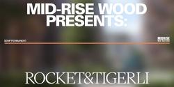 Banner image for Mid-Rise Wood Presents: Rocket&Tigerli in Auckland