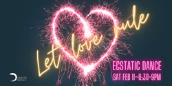 Banner image for Let Love Rule - Ecstatic Dance