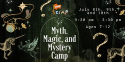 Banner image for Camp Scrap! Myth, Magic, & Mystery - July 8, 9, 10