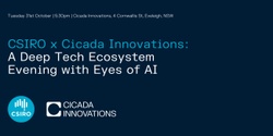 Banner image for CSIRO x Cicada Innovations - A Deep Tech Ecosystem Evening with Eyes of AI