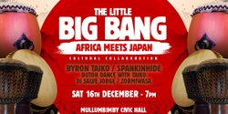 Banner image for Little Big Bang Northern Rivers - Africa meets Japan - Mullumbimby