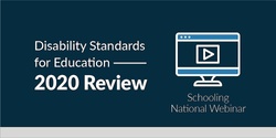 Banner image for National launch: Schooling webinar - 2020 Review of the Disability Standards for Education 2005