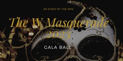Banner image for The W Masquerade 2023 Gala Ball