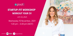 Banner image for Pivott Workshop - Workout your CV to get Startup Fit 