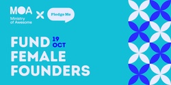 Banner image for Ministry of Awesome and PledgeMe present 'Fund Female Founders'