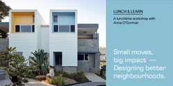 Banner image for Small moves, big impact — Designing better neighbourhoods (Lismore)