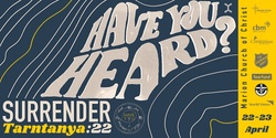 Banner image for SURRENDER IN TARNTANYA:22 - Have You Heard?