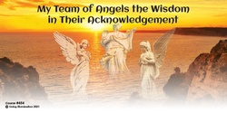 Banner image for My Team of Angels: The Wisdom in Their Acknowledgment Course (#454 @AWK) - Online!
