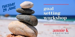 Banner image for Annie K Coaching Goal Setting Workshop June 29