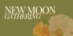 Banner image for New Moon Circle - Women's Gathering December