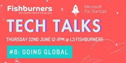 Banner image for TechTalk #8: Going Global ft. Microsoft for Startups