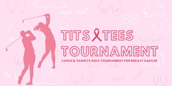 Banner image for Tits & Tees Tournament and Lunch for Breast Cancer 