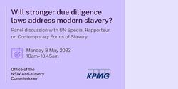 Banner image for Will stronger due diligence laws address modern slavery? Panel discussion with UN Special Rapporteur on Contemporary Forms of Slavery