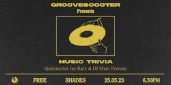 Banner image for GROOVESCOOTER PRESENTS: Music Trivia