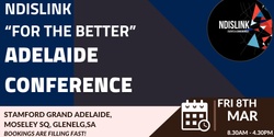 Banner image for Adelaide NDISLINK "For the Better" Conference 