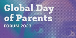 Banner image for Global Day of Parents Forum 2023