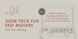 Banner image for The Well Presents "Slow Tech for Fast Movers with Kiah Worling"