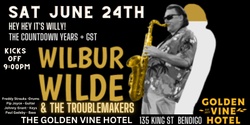 Banner image for Wilbur Wilde & The Troublemakers @ Golden Vine Hotel Bendigo