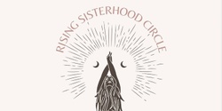 Banner image for Rising Sisterhood Circle 