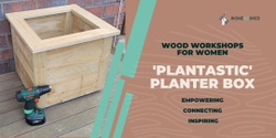 Banner image for Wood Workshop - 'Plantastic' Planter (EcoFest Special 2024) by WomenzShed