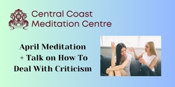 Banner image for April Meditation + How To Deal With Criticism Talk