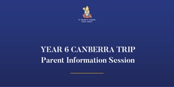 Banner image for YEAR 6 CANBERRA TRIP – Parent Information Session