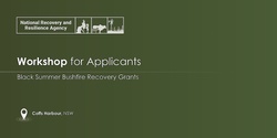 Banner image for Black Summer Bushfire Recovery Grants Applicant Support Workshop - Coffs Harbour