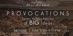 Banner image for Provocations—Seven Valleys Festival of BIG Ideas