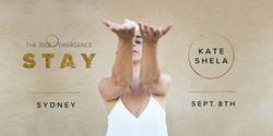 Banner image for S T A Y - The 360 Emergence daylong with Kate Shela - Sun 8th September