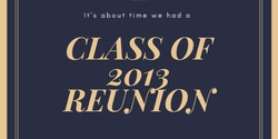 Banner image for Class of 2013 Reunion