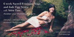 Banner image for 6-week Sacred Feminine Yoga & Jade Egg Series with Atira Tan