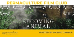 Banner image for Morag Gamble's Permaculture Film Club October screening: Becoming Animal