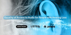 Banner image for Equality of Access to Audio for People with Hearing Loss- Brisbane