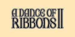 Banner image for A Dance of Ribbons II