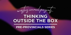 Banner image for Thinking Outside the Box | Pre-Provincials Series