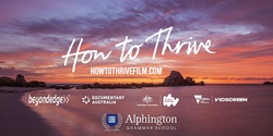 Banner image for Alphington Grammar School Fundraiser: 'How To Thrive' Film Screening (with Film Director Q&A)