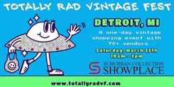 Banner image for Totally Rad Vintage Fest - Detroit