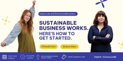 Banner image for Sustainable business works - Here's how to get started!