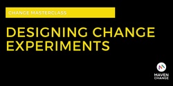 Banner image for Maven Change Designing Change Experiments