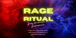 Banner image for RAGE RELEASE RITUAL FOR WOMEN AND FEMMES - Release Your Inner Roar!