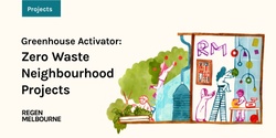 Banner image for Greenhouse Activator - Zero Waste Neighbourhood Projects