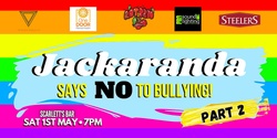 Banner image for Jackaranda says NO to bullying part 2!