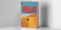 Dune Scholar Book Launch: Women’s Agency in the Dune Universe