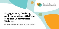 Banner image for Engagement, Co-design and Innovation with First Nations Communities Webinar