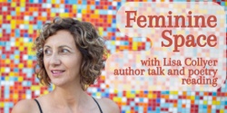 Banner image for Feminine Space: author talk and poetry reading with Lisa Collyer