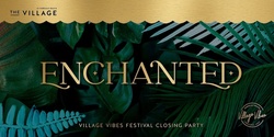 Banner image for Enchanted Closing Party